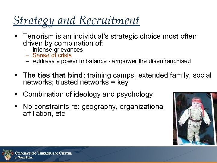 Strategy and Recruitment • Terrorism is an individual’s strategic choice most often driven by