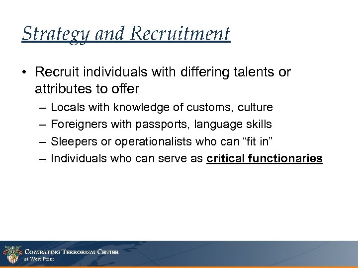 Strategy and Recruitment • Recruit individuals with differing talents or attributes to offer –