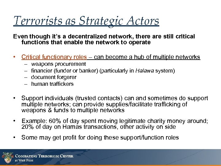 Terrorists as Strategic Actors Even though it’s a decentralized network, there are still critical