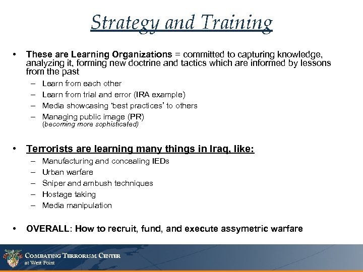 Strategy and Training • These are Learning Organizations = committed to capturing knowledge, analyzing