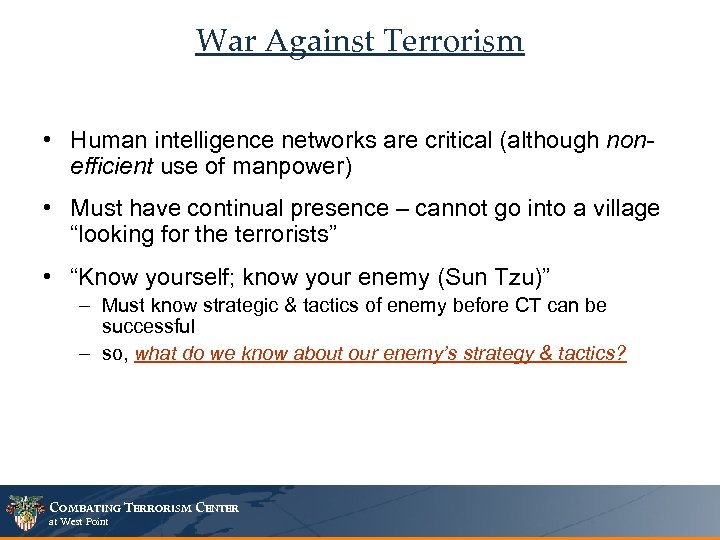 War Against Terrorism • Human intelligence networks are critical (although nonefficient use of manpower)