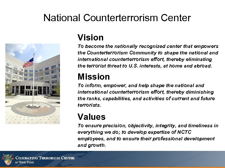 National Counterterrorism Center Vision To become the nationally recognized center that empowers the Counterterrorism