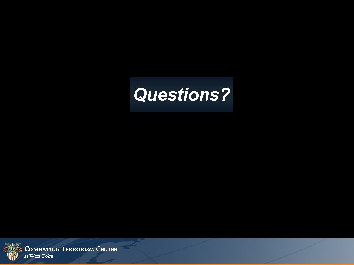 Questions? COMBATING TERRORISM CENTER at West Point 