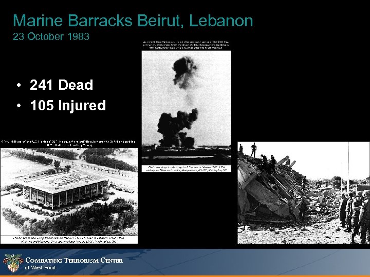 Marine Barracks Beirut, Lebanon 23 October 1983 • 241 Dead • 105 Injured COMBATING