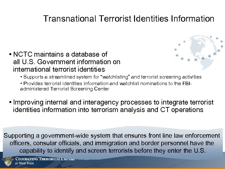Transnational Terrorist Identities Information • NCTC maintains a database of all U. S. Government