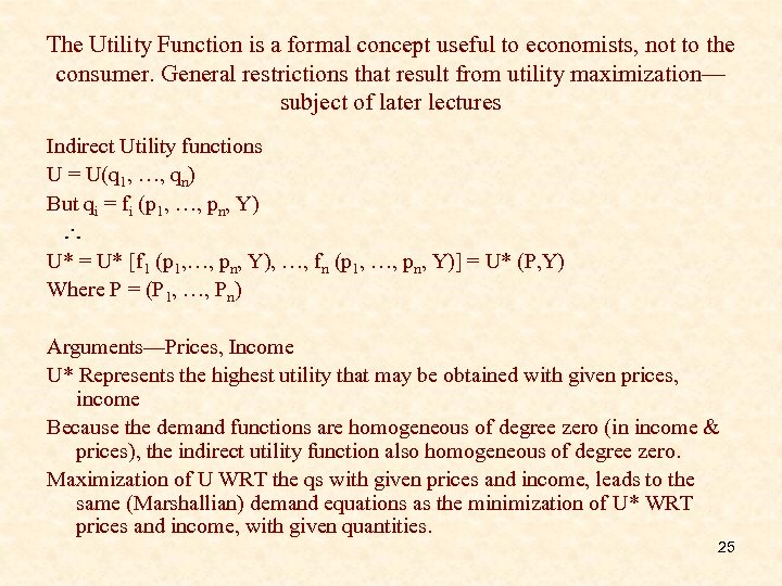 The Utility Function is a formal concept useful to economists, not to the consumer.