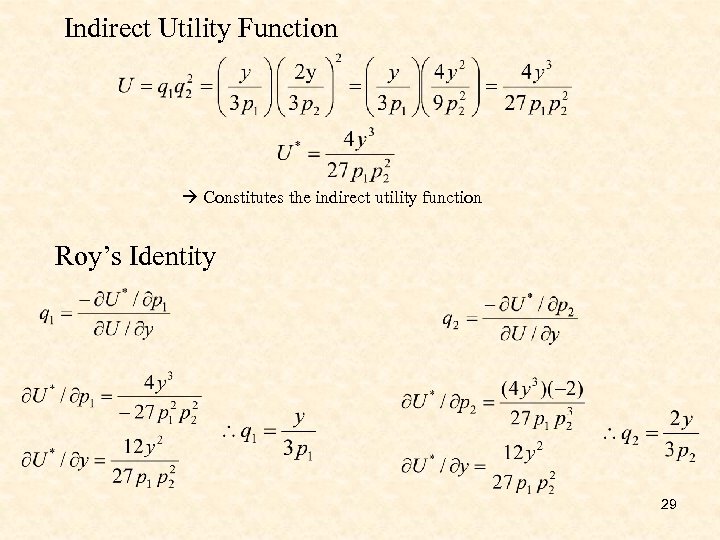 Indirect Utility Function Constitutes the indirect utility function Roy’s Identity 29 