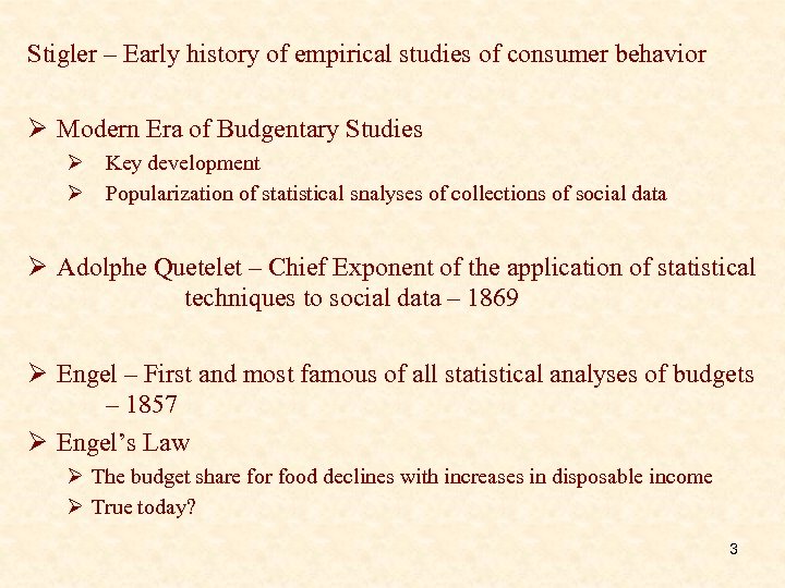 Stigler – Early history of empirical studies of consumer behavior Ø Modern Era of