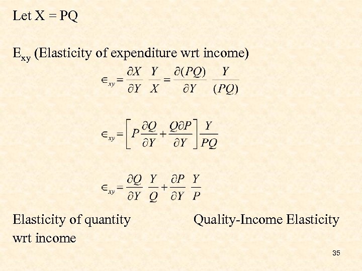 Let X = PQ Exy (Elasticity of expenditure wrt income) Elasticity of quantity wrt