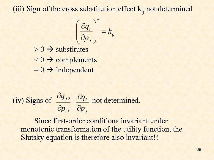 (iii) Sign of the cross substitution effect kij not determined > 0 substitutes <