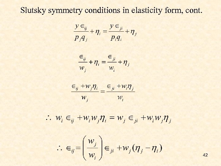 Slutsky symmetry conditions in elasticity form, cont. 42 