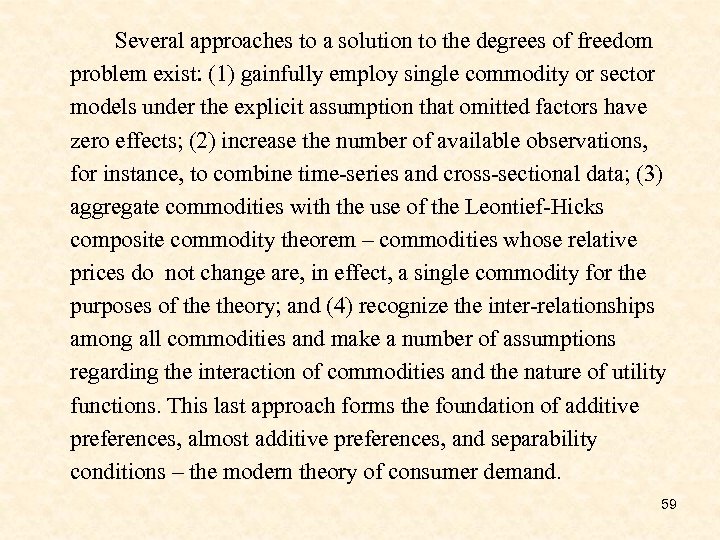 Several approaches to a solution to the degrees of freedom problem exist: (1) gainfully