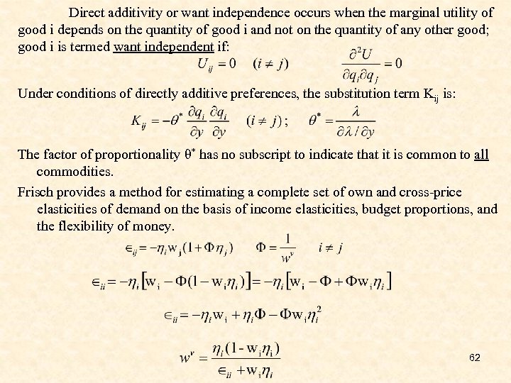 Direct additivity or want independence occurs when the marginal utility of good i depends