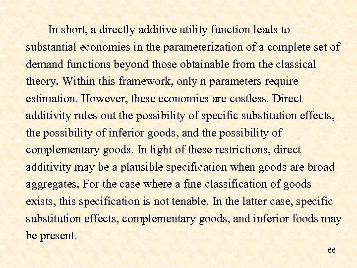 In short, a directly additive utility function leads to substantial economies in the parameterization