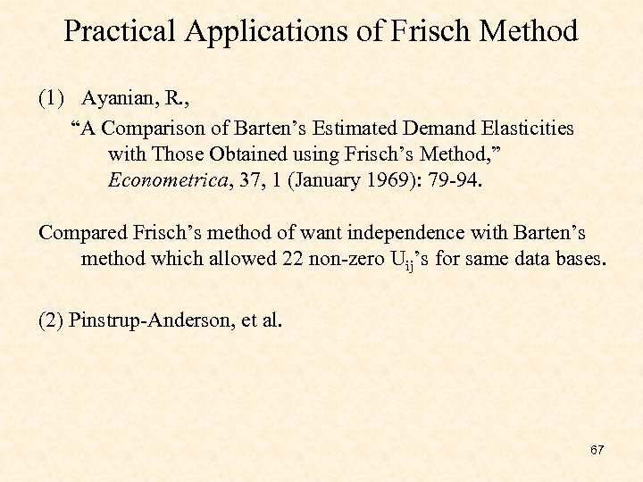 Practical Applications of Frisch Method (1) Ayanian, R. , “A Comparison of Barten’s Estimated