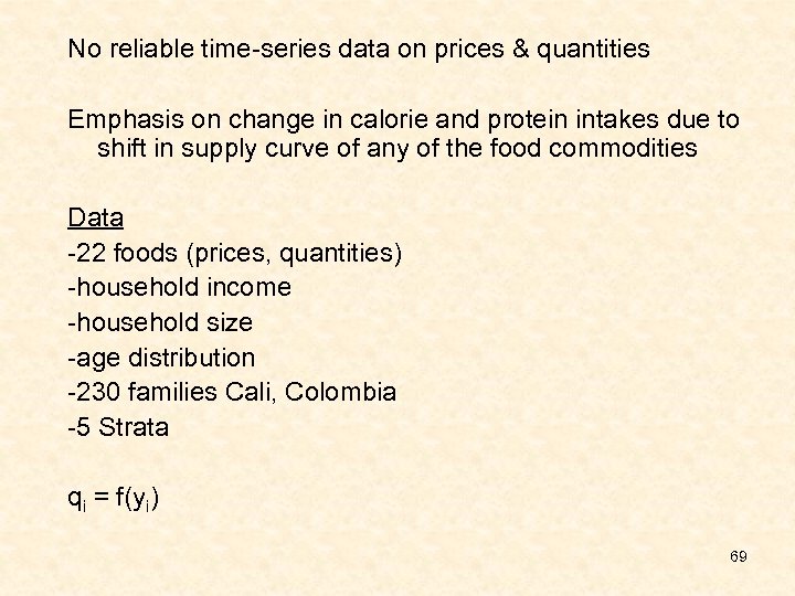 No reliable time-series data on prices & quantities Emphasis on change in calorie and