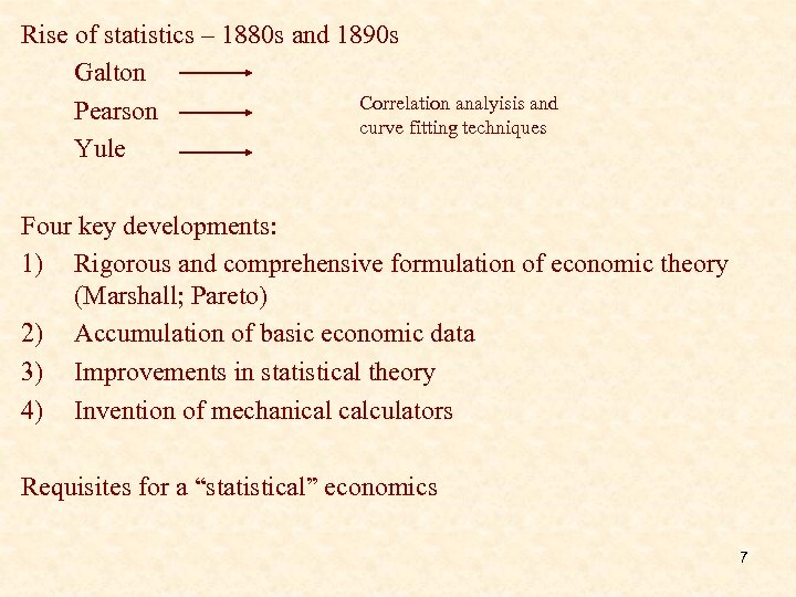 Rise of statistics – 1880 s and 1890 s Galton Correlation analyisis and Pearson