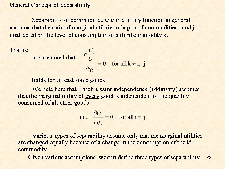 General Concept of Separability of commodities within a utility function in general assumes that