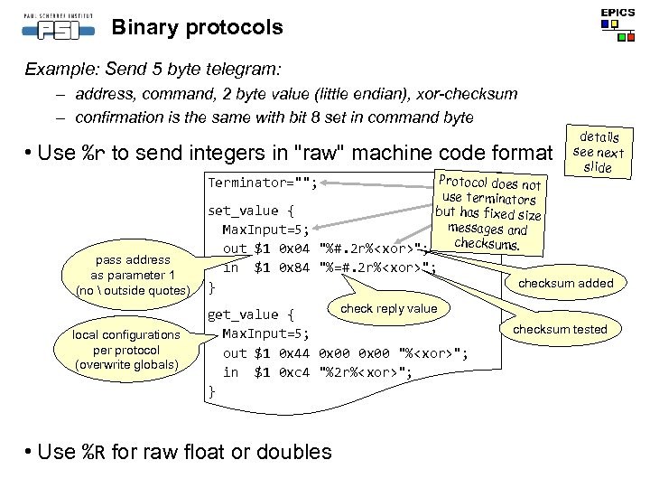 Binary protocols Example: Send 5 byte telegram: – address, command, 2 byte value (little