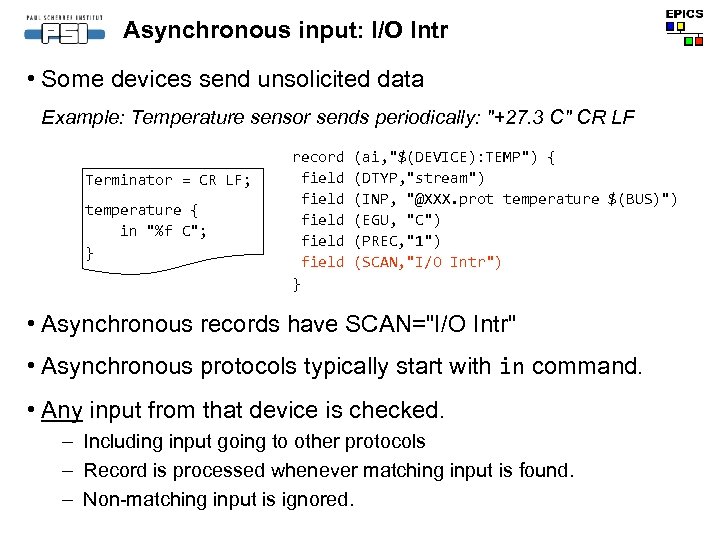 Asynchronous input: I/O Intr • Some devices send unsolicited data Example: Temperature sensor sends