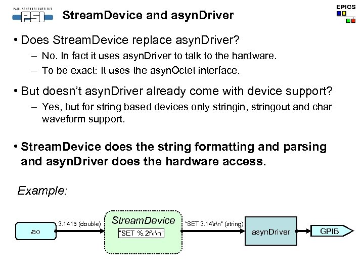 Stream. Device and asyn. Driver • Does Stream. Device replace asyn. Driver? – No.