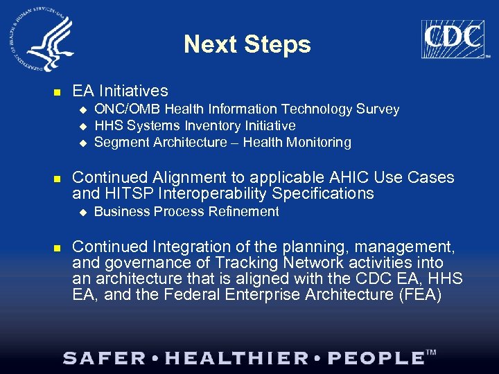 Next Steps n EA Initiatives u u u n Continued Alignment to applicable AHIC