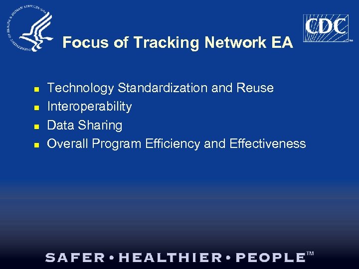 Focus of Tracking Network EA n n Technology Standardization and Reuse Interoperability Data Sharing