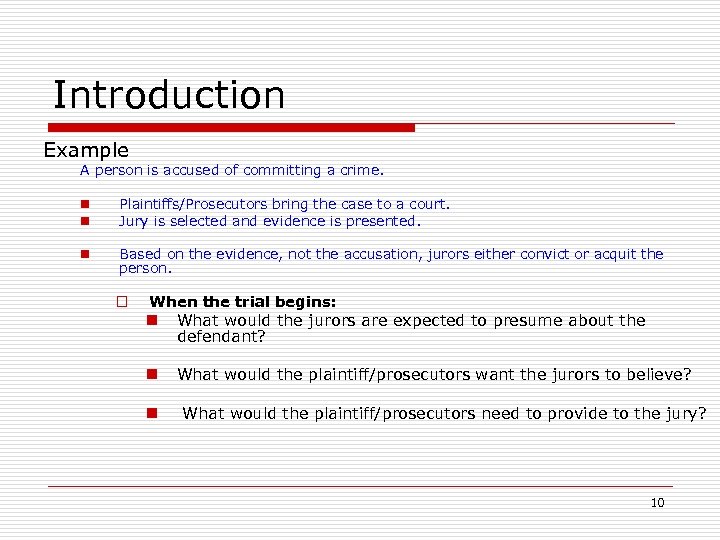 Introduction Example A person is accused of committing a crime. n n Plaintiffs/Prosecutors bring