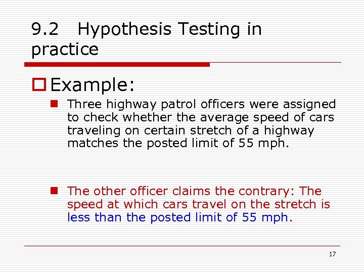 9. 2 Hypothesis Testing in practice o Example: n Three highway patrol officers were