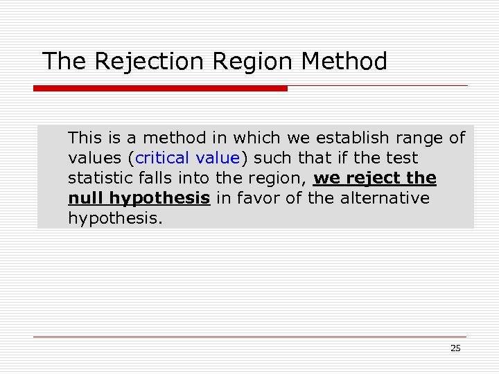 The Rejection Region Method This is a method in which we establish range of