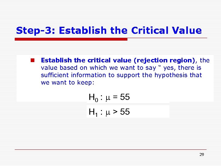 Step-3: Establish the Critical Value n Establish the critical value (rejection region), the value