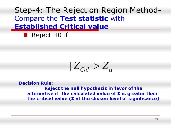 Step-4: The Rejection Region Method. Compare the Test statistic with Established Critical value n