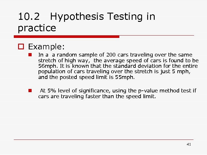 10. 2 Hypothesis Testing in practice o Example: n In a a random sample