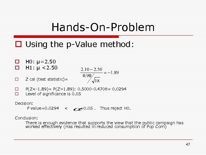 Hands-On-Problem o Using the p-Value method: o o H 0: µ=2. 50 H 1: