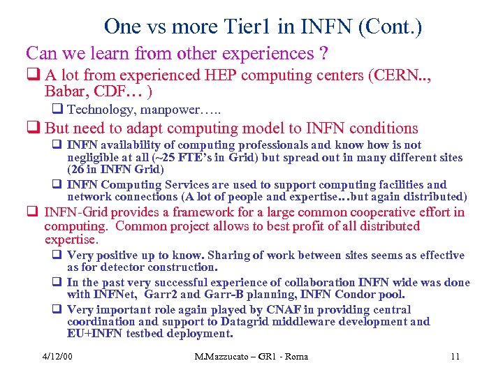 One vs more Tier 1 in INFN (Cont. ) Can we learn from other