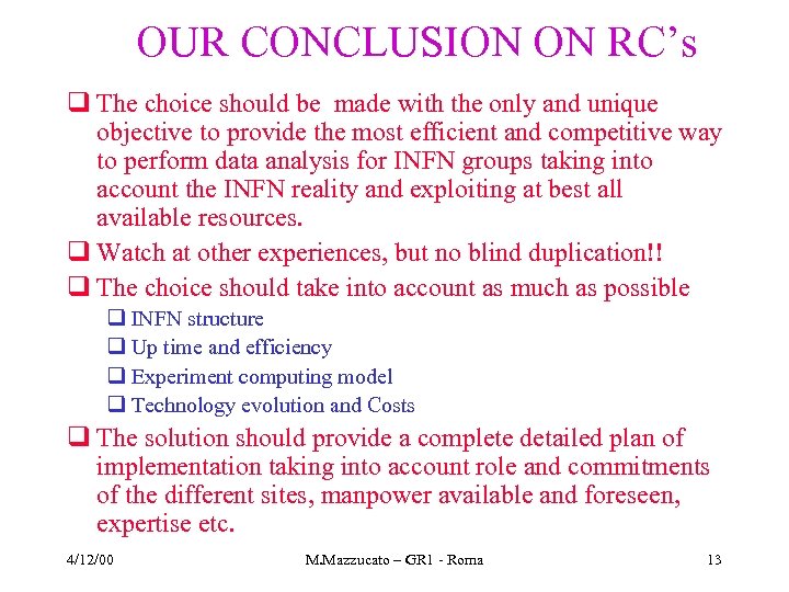 OUR CONCLUSION ON RC’s q The choice should be made with the only and