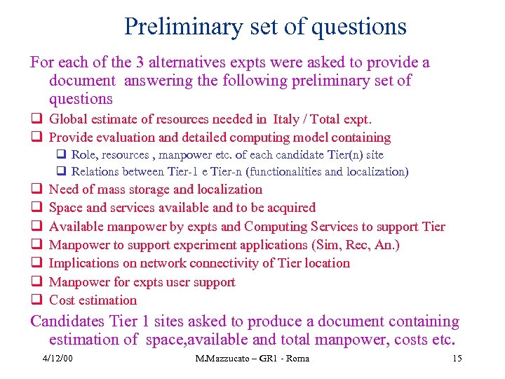 Preliminary set of questions For each of the 3 alternatives expts were asked to