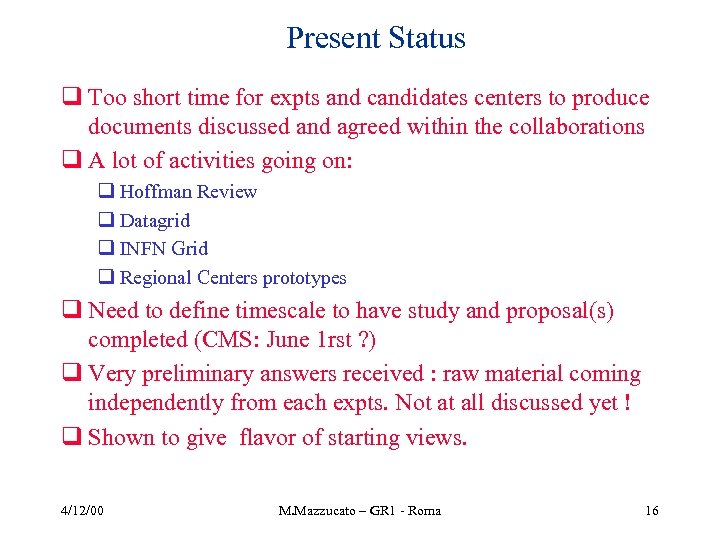 Present Status q Too short time for expts and candidates centers to produce documents