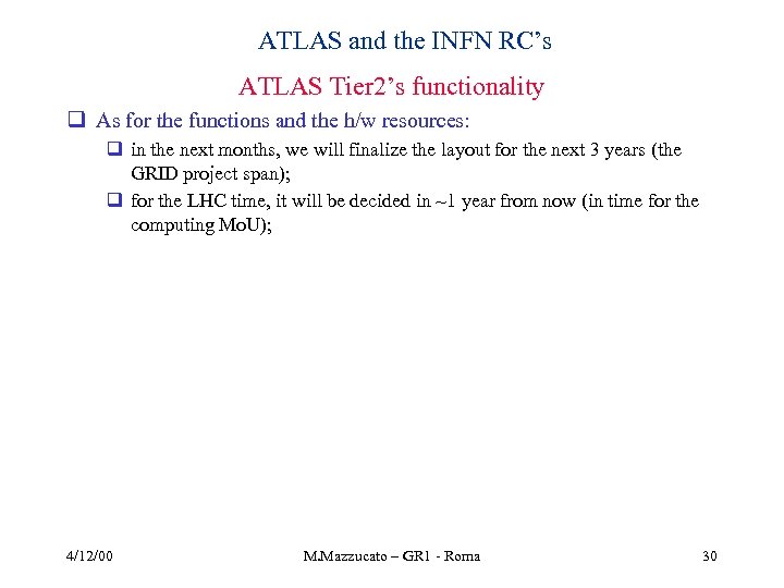 ATLAS and the INFN RC’s ATLAS Tier 2’s functionality q As for the functions