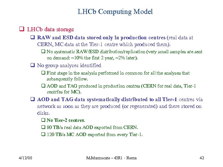LHCb Computing Model q LHCb data storage q RAW and ESD data stored only