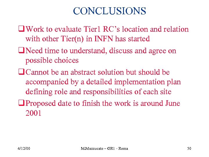 CONCLUSIONS q Work to evaluate Tier 1 RC’s location and relation with other Tier(n)