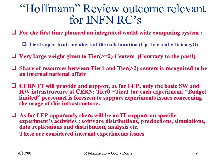  “Hoffmann” Review outcome relevant for INFN RC’s q For the first time planned