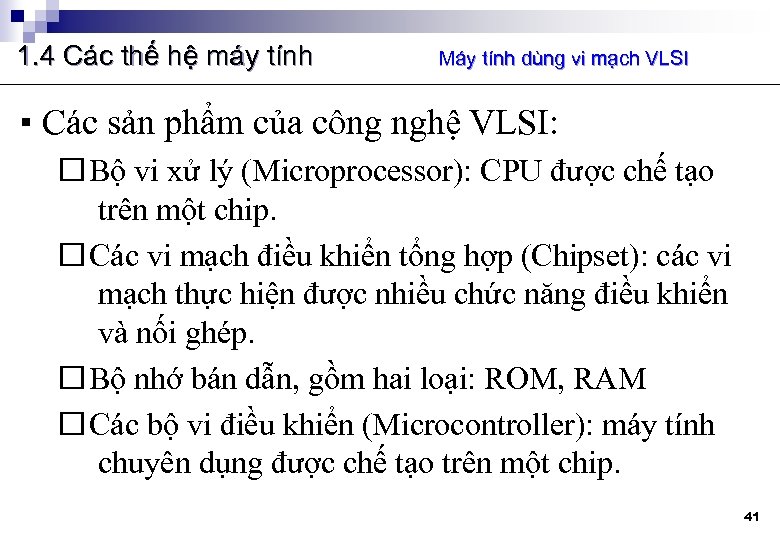 1. 4 Các thế hệ máy tính Máy tính dùng vi mạch VLSI ▪