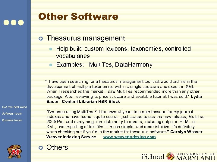 Other Software ¢ Thesaurus management l l Help build custom lexicons, taxonomies, controlled vocabularies