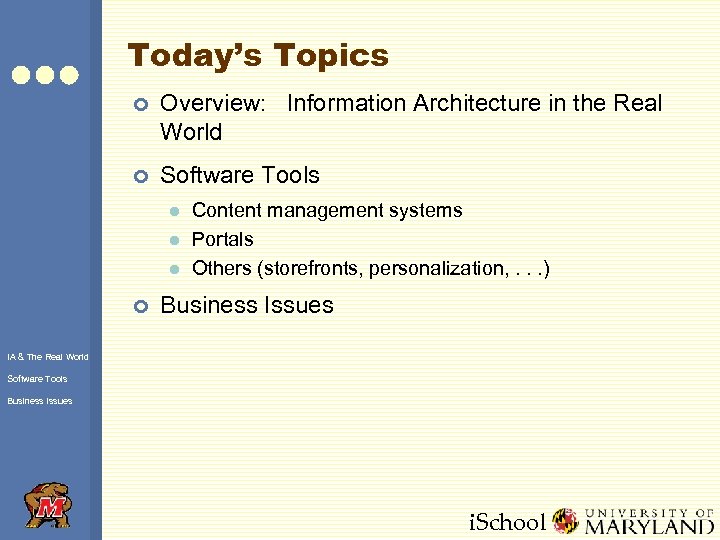 Today’s Topics ¢ Overview: Information Architecture in the Real World ¢ Software Tools l