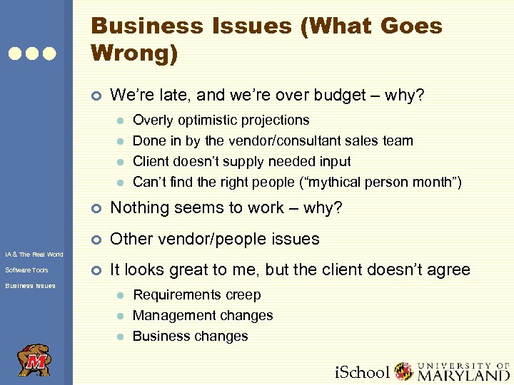 Business Issues (What Goes Wrong) ¢ We’re late, and we’re over budget – why?