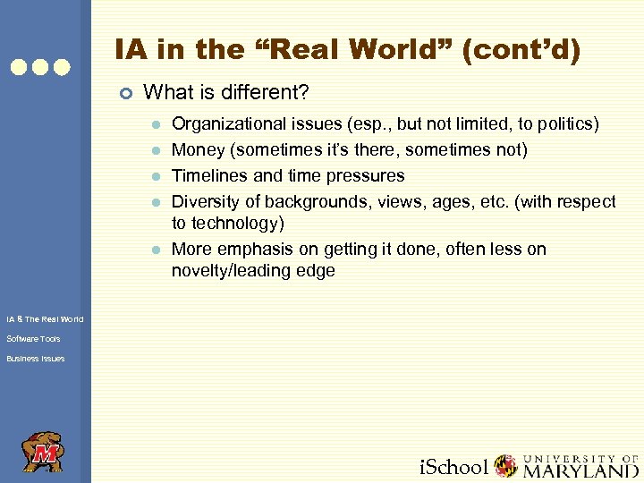 IA in the “Real World” (cont’d) ¢ What is different? l l l Organizational