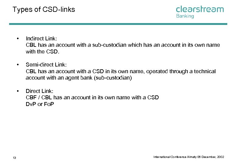 Types of CSD-links • • Semi-direct Link: CBL has an account with a CSD