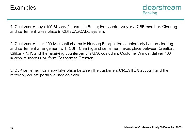 Examples 1. Customer A buys 100 Microsoft shares in Berlin; the counterparty is a