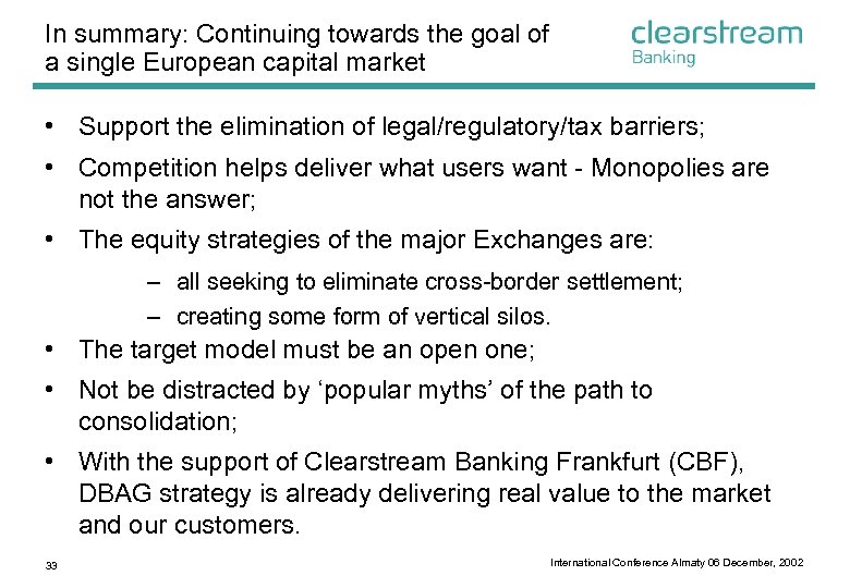 In summary: Continuing towards the goal of a single European capital market • Support